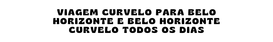 viagem curvelo para belo horizonte e belo horizonte curvelo todos os dias